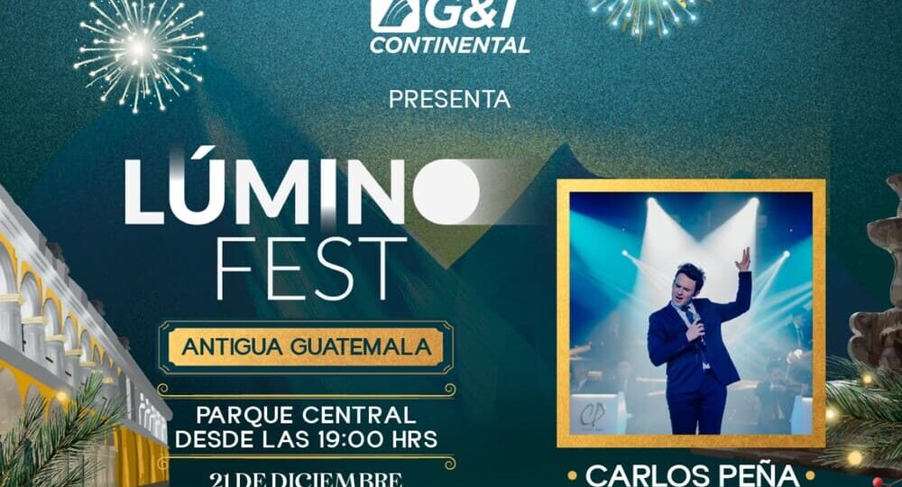 Antigua Guatemala vibra en diciembre con Banco G&T Continental y «Lúmino Fest»